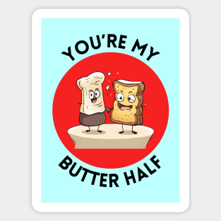 You're My Butter Half | Bread Butter Pun Sticker